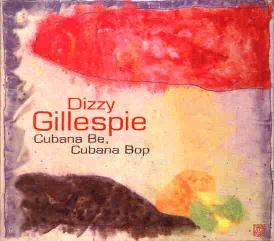 Cover: Gillespie_Dizzy_Cubana_Be_Cubana_Bop