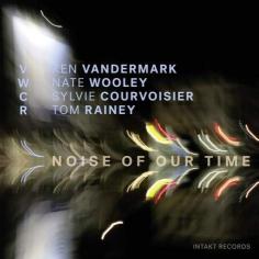 Cover: Vandermark_Ken_Noise_Of_Our_Time