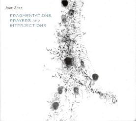 Cover: Zorn_John_Fragmentations_Prayers_Interjections